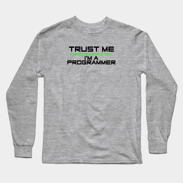 Trust me I'm a programmer Long Sleeve T-Shirt by Liftedguru Arts